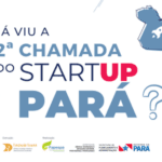 Por dentro da segunda chamada do StartUP Pará