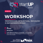 Workshop de Propriedade Intelectual, Inovação e Empreendedorismo promete impulsionar o cenário empreendedor no Pará